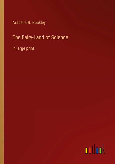 The Fairy-Land of Science: in large print