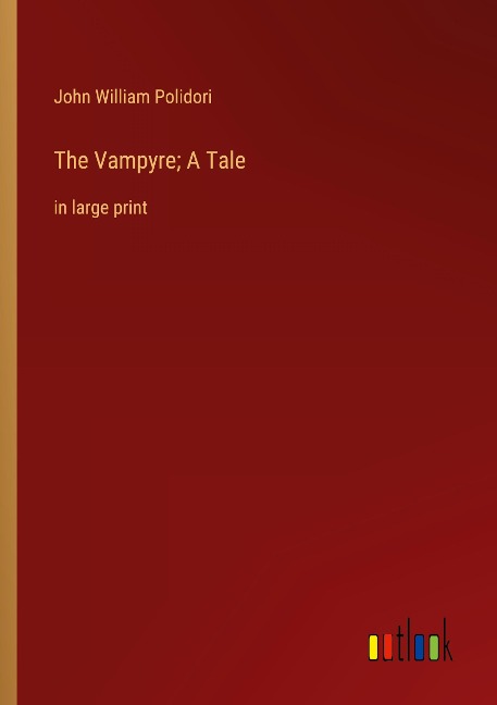 The Vampyre; A Tale: in large print