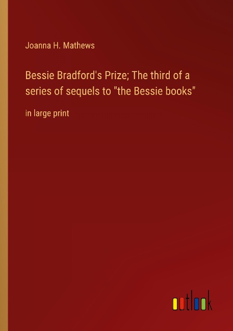 Bessie Bradfords Prize; The third of a series of sequels to the Bessie books: in large print