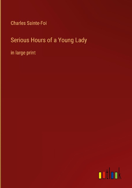 Serious Hours of a Young Lady: in large print
