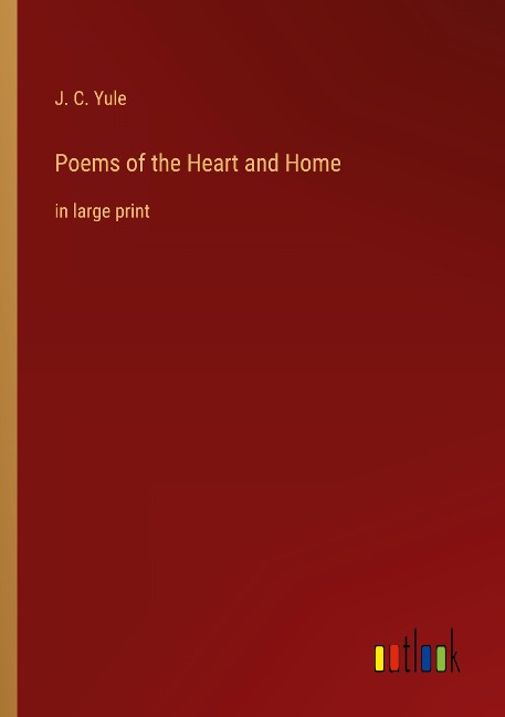 Poems of the Heart and Home: in large print