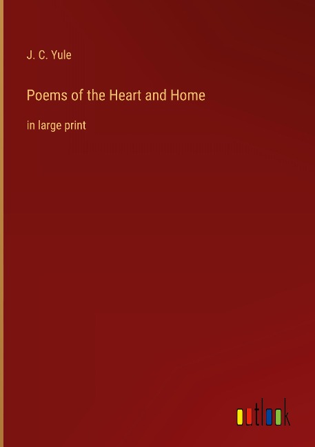 Poems of the Heart and Home: in large print