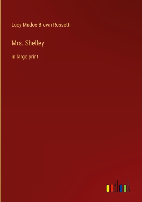 Mrs. Shelley: in large print