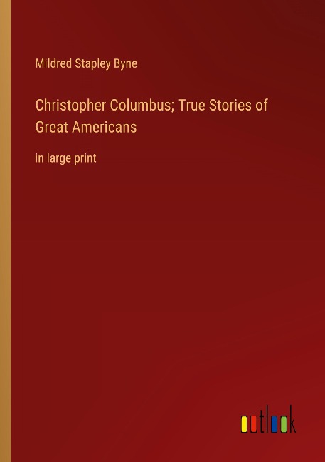 Christopher Columbus; True Stories of Great Americans: in large print