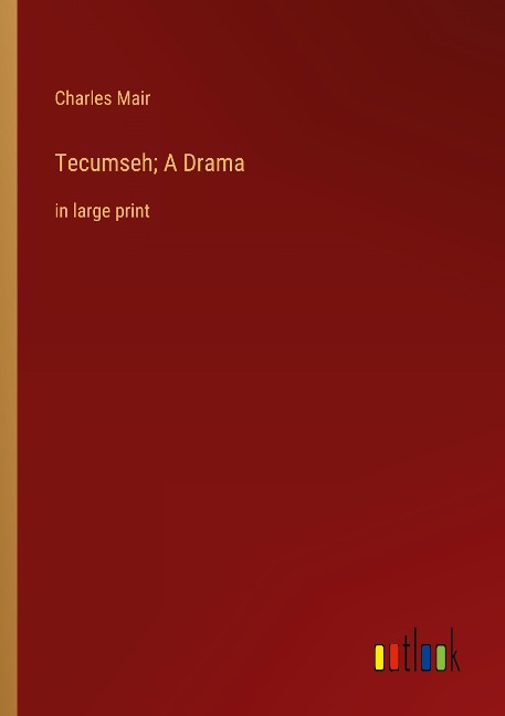 Tecumseh; A Drama: in large print