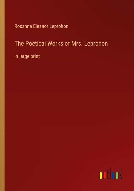 The Poetical Works of Mrs. Leprohon: in large print
