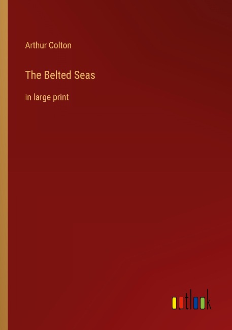 The Belted Seas: in large print