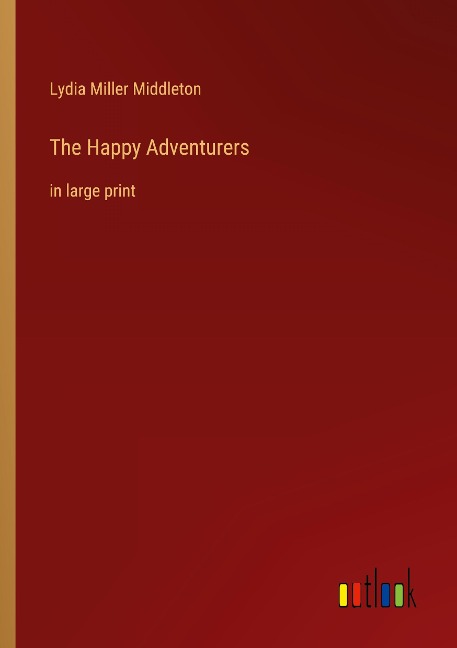 The Happy Adventurers: in large print