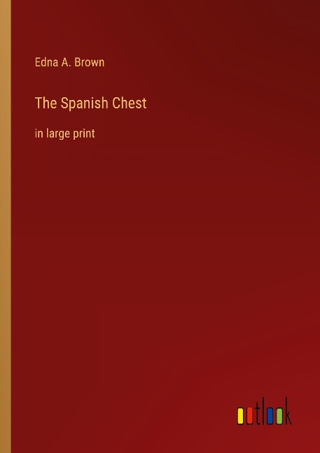 The Spanish Chest: in large print