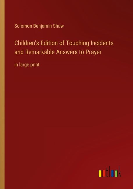 Childrens Edition of Touching Incidents and Remarkable Answers to Prayer: in large print