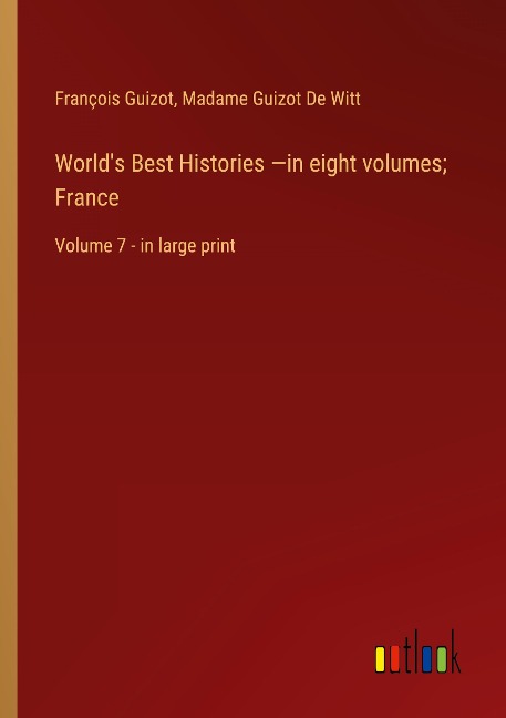 Worlds Best Histories -in eight volumes; France: Volume 7 - in large print