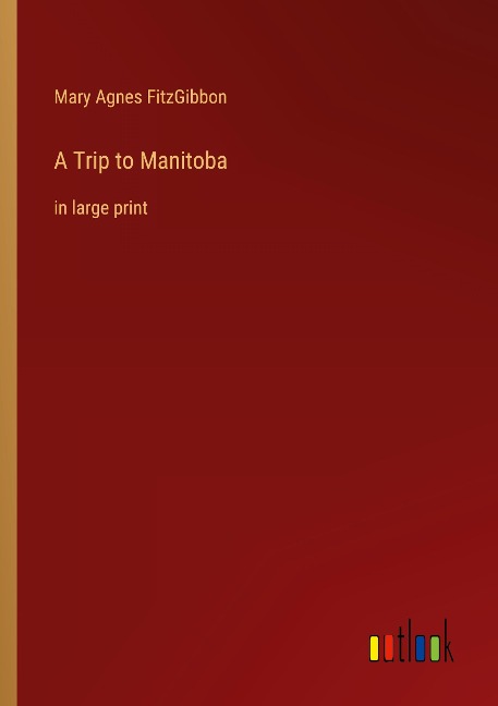 A Trip to Manitoba: in large print