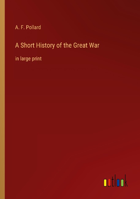 A Short History of the Great War: in large print