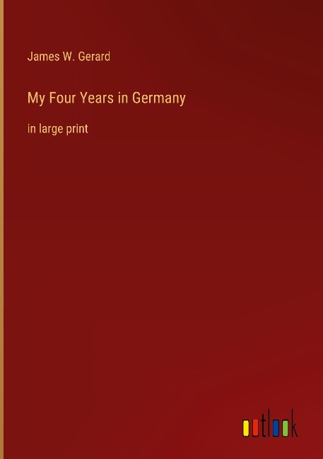 My Four Years in Germany: in large print