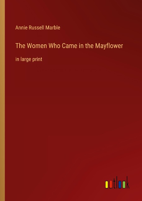 The Women Who Came in the Mayflower: in large print