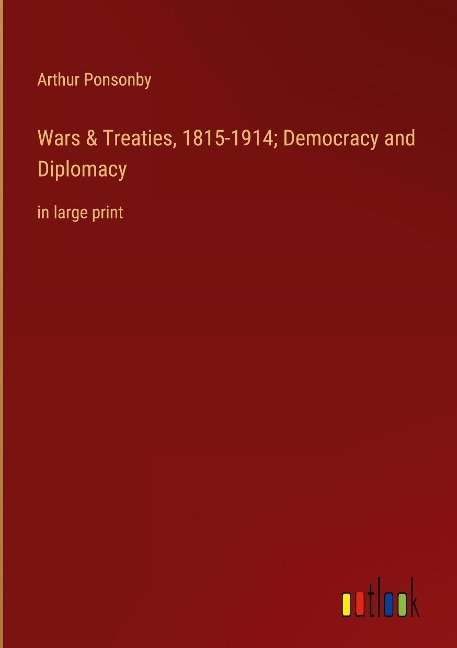 Wars & Treaties, 1815-1914; Democracy and Diplomacy: in large print