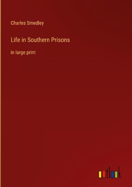 Life in Southern Prisons: in large print