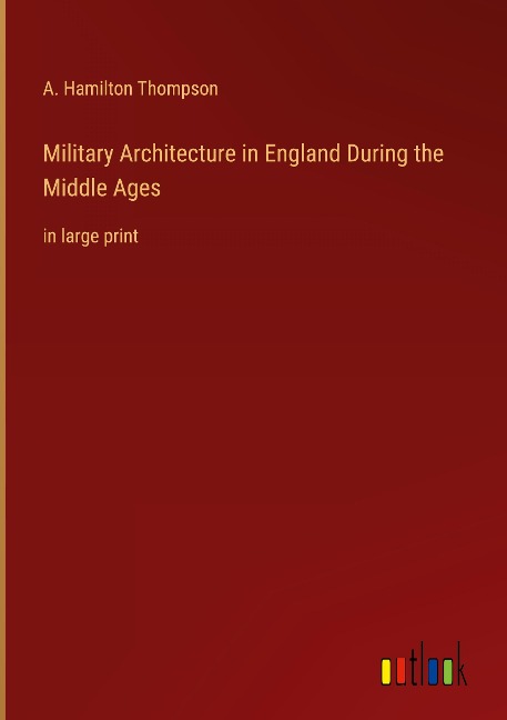 Military Architecture in England During the Middle Ages: in large print