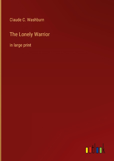 The Lonely Warrior: in large print