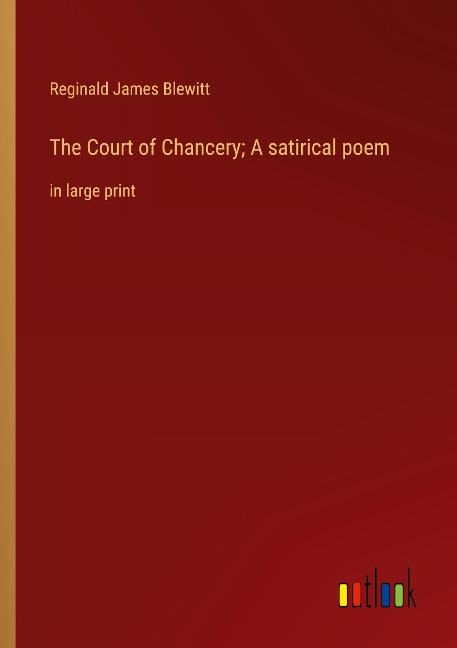 The Court of Chancery; A satirical poem: in large print
