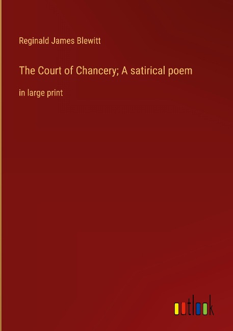The Court of Chancery; A satirical poem: in large print
