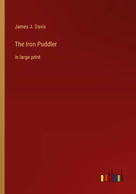 The Iron Puddler: in large print