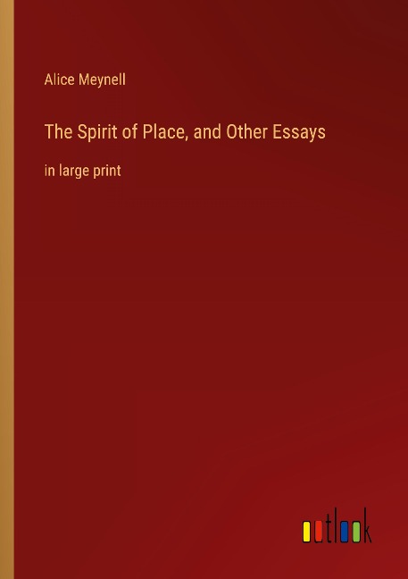 The Spirit of Place, and Other Essays: in large print