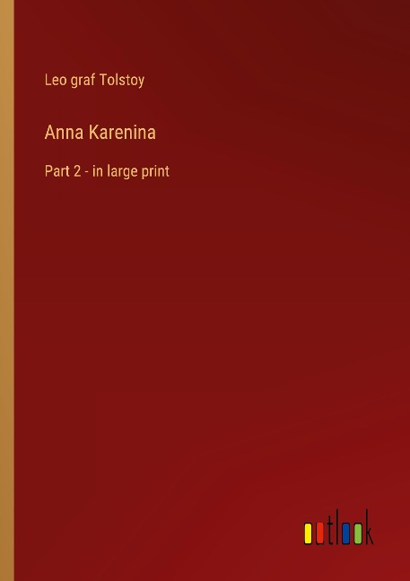 Anna Karenina: Part 2 - in large print