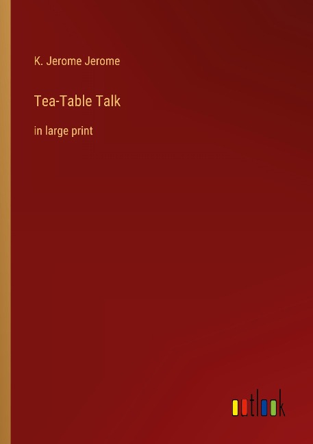 Tea-Table Talk: in large print