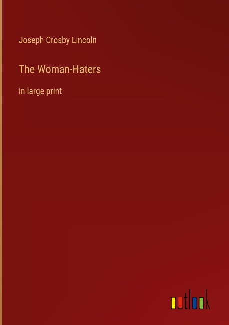 The Woman-Haters: in large print