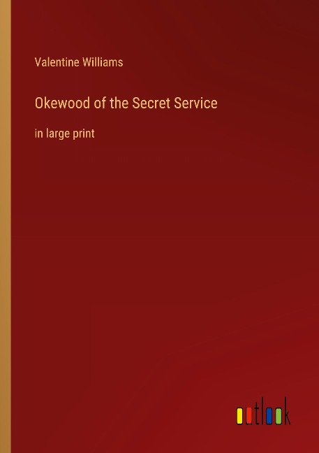 Okewood of the Secret Service: in large print