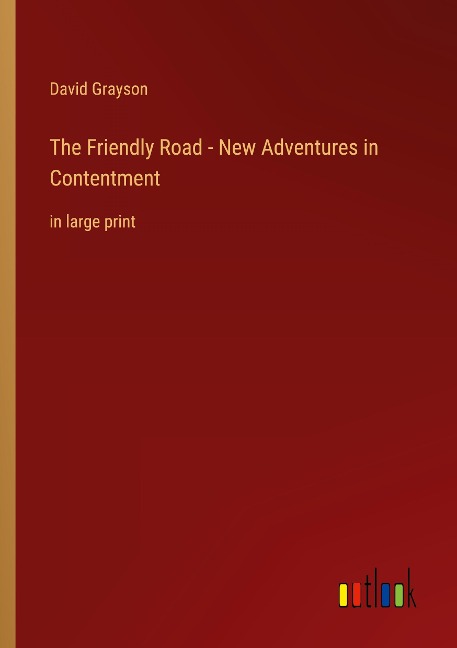 The Friendly Road - New Adventures in Contentment: in large print