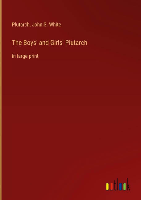 The Boys and Girls Plutarch: in large print