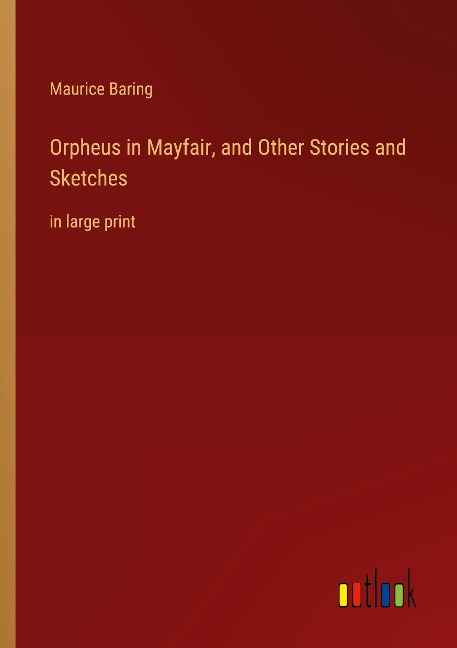 Orpheus in Mayfair, and Other Stories and Sketches: in large print