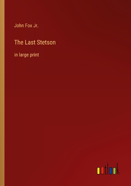 The Last Stetson: in large print