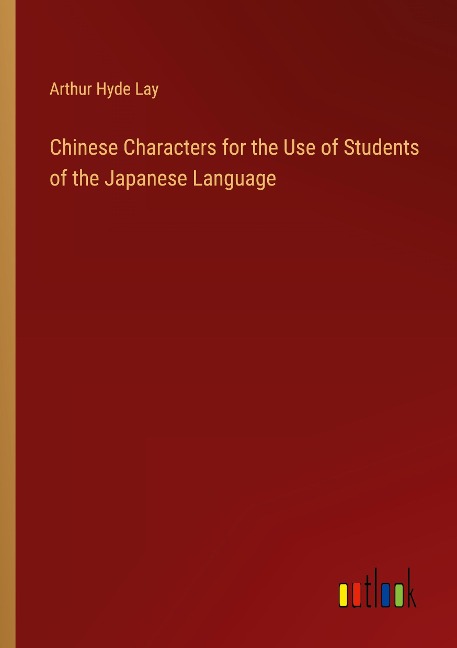 Chinese Characters for the Use of Students of the Japanese Language