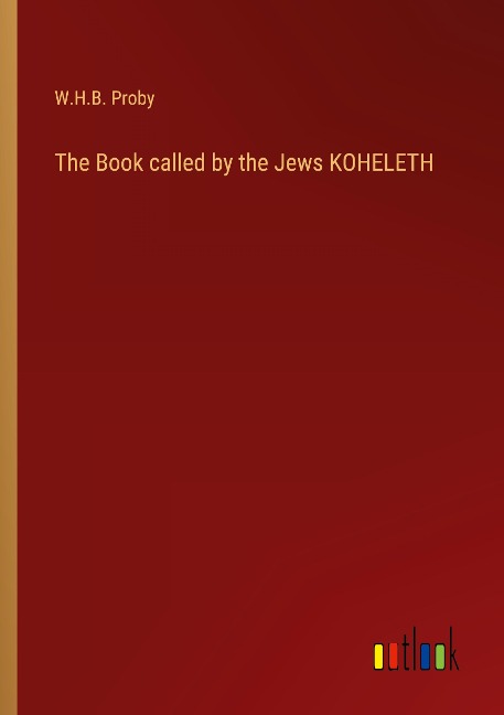 The Book called by the Jews KOHELETH