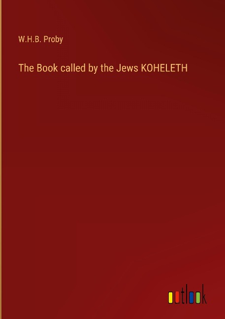 The Book called by the Jews KOHELETH