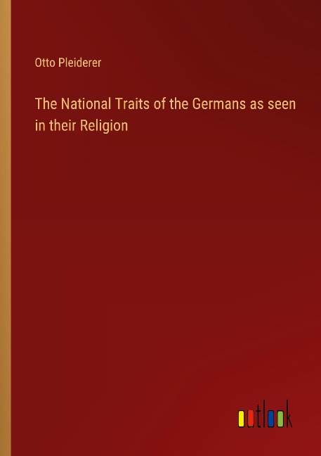 The National Traits of the Germans as seen in their Religion
