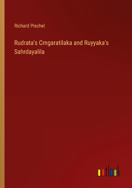 Rudratas Crngaratilaka and Ruyyakas Sahrdayalila
