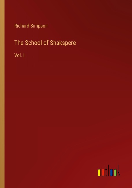 The School of Shakspere: Vol. I