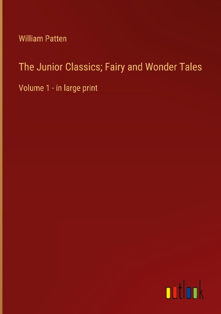 The Junior Classics; Fairy and Wonder Tales: Volume 1 - in large print