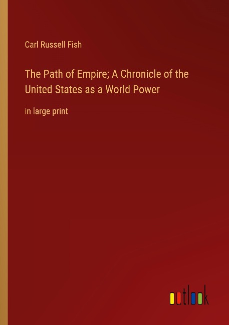 The Path of Empire; A Chronicle of the United States as a World Power: in large print