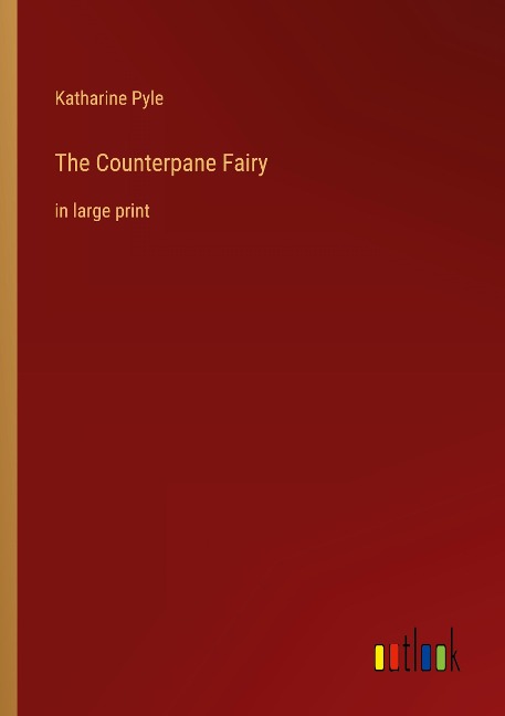 The Counterpane Fairy: in large print