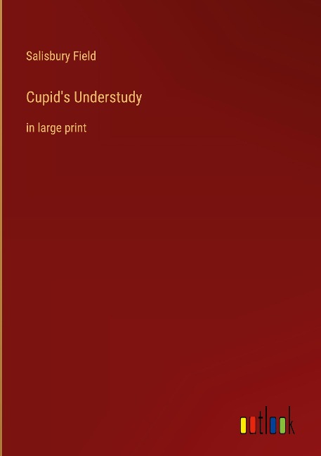 Cupids Understudy: in large print