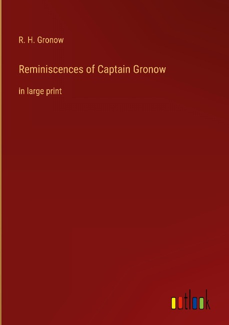 Reminiscences of Captain Gronow: in large print