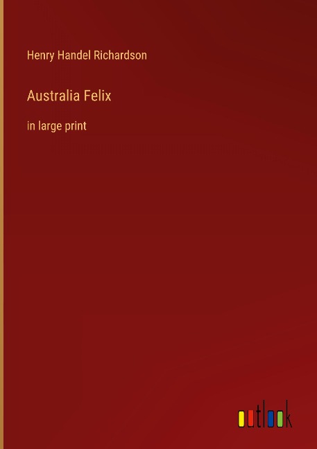 Australia Felix: in large print