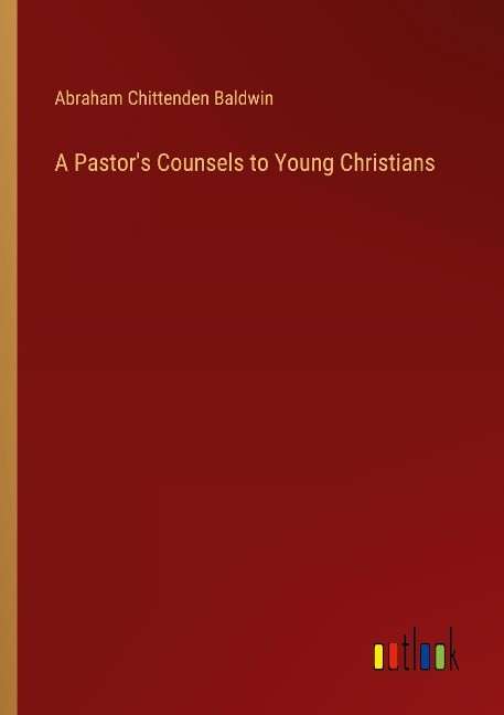 A Pastors Counsels to Young Christians