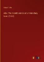 Alba. The months minde of a melancholy lover. (1598)