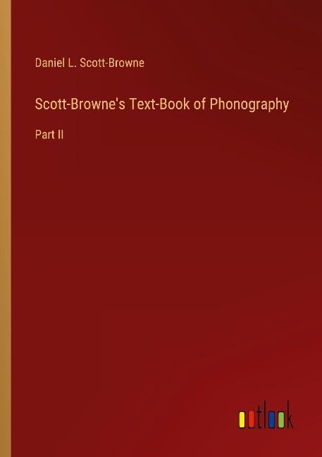 Scott-Brownes Text-Book of Phonography: Part II